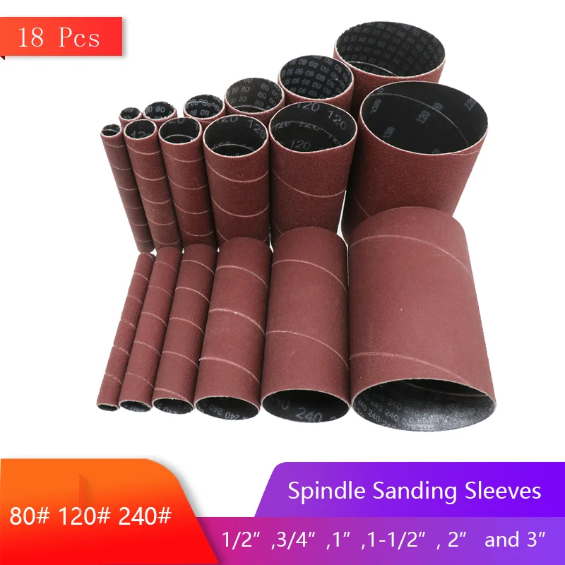 18 Pcs Spindle Sanding Sleeves 80# 120# 240# Grits 3 Each of 1/2”,3/4”,1”,1-1/2”, 2” and 3” Aluminum Oxide Abrasive