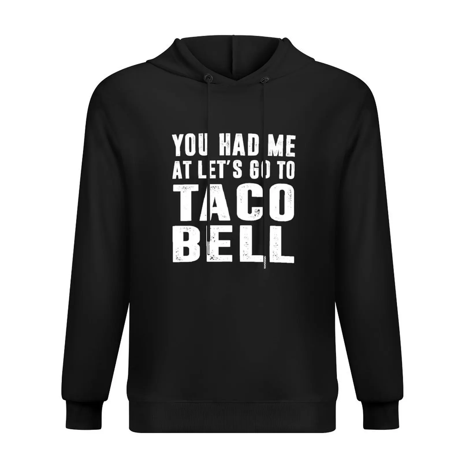 

You Had Me At Let's Go To Taco Bell Hoodie fashion men anime clothes men clothing blouse new features of hoodies & sweatshirts