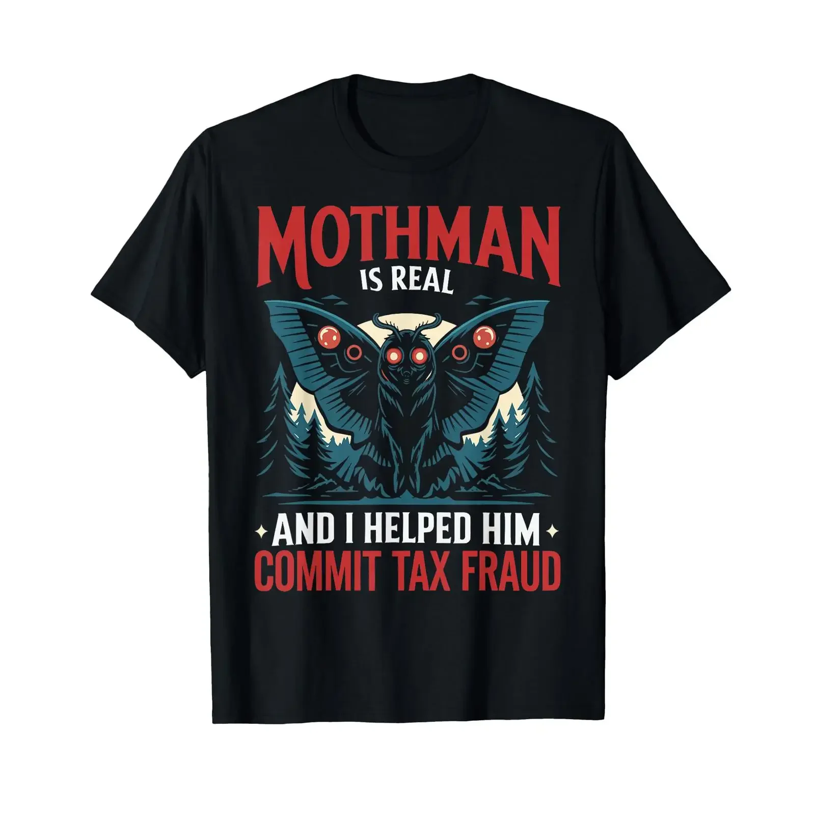 Mothman is Real and I Helped Him Commit Tax Fraud T Shirt vintage Washed designer clothes Comfortable Stretched