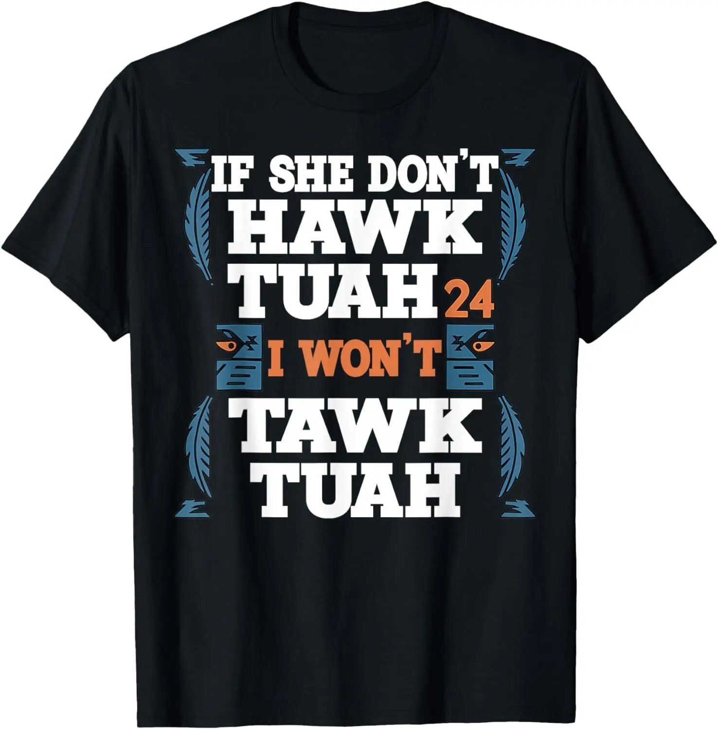 

If She Don't Hawk Tush I Won't Tawk Tuah Retro Hawk Tush 24 T-Shirt