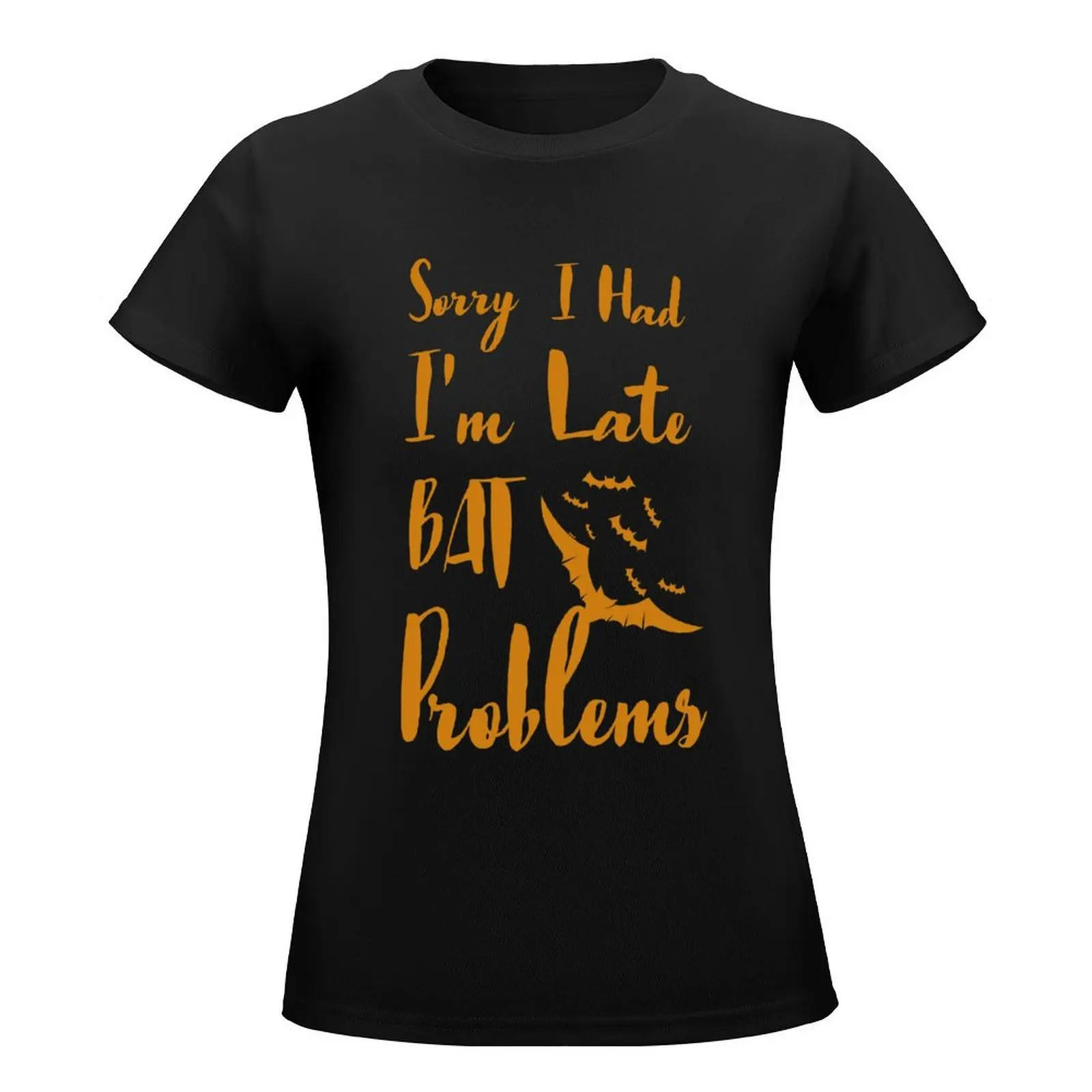 Sorry I'm Late I Had Bat Problems, Funny Halloween Gift For Sister, kids And Girlfreinds. T-Shirt heavyweights Women's clothing