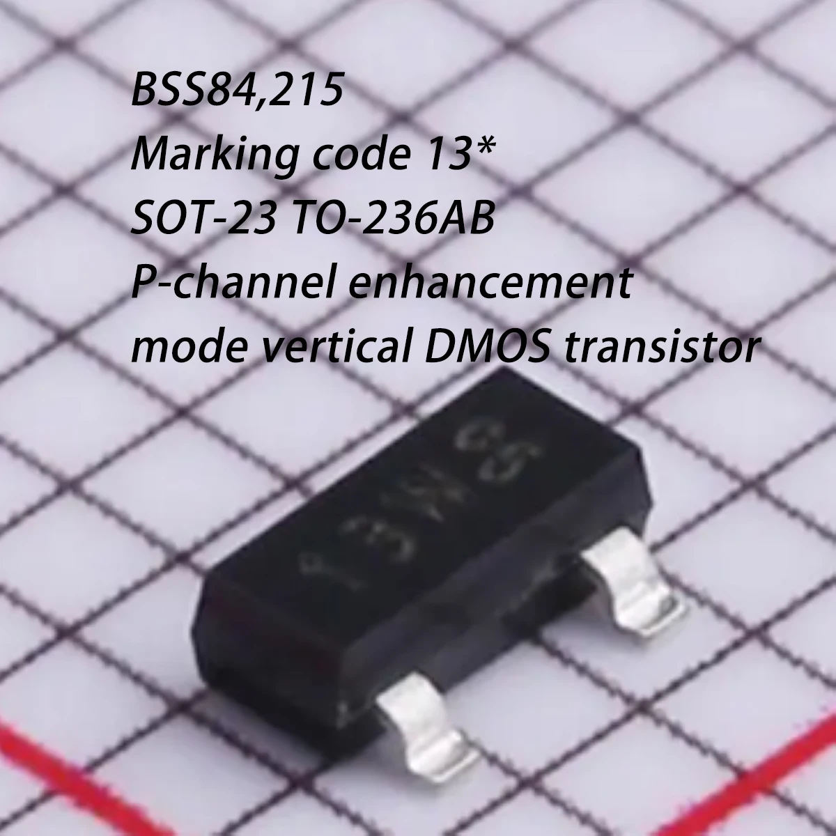 20PCS BSS84,215 Marking 13 13* SOT-23 TO-236AB NEW Original Field Effect Tubes 250mW 50V 130mA 1 P-Channel 10Ω@10V 0.13A MOSFETs