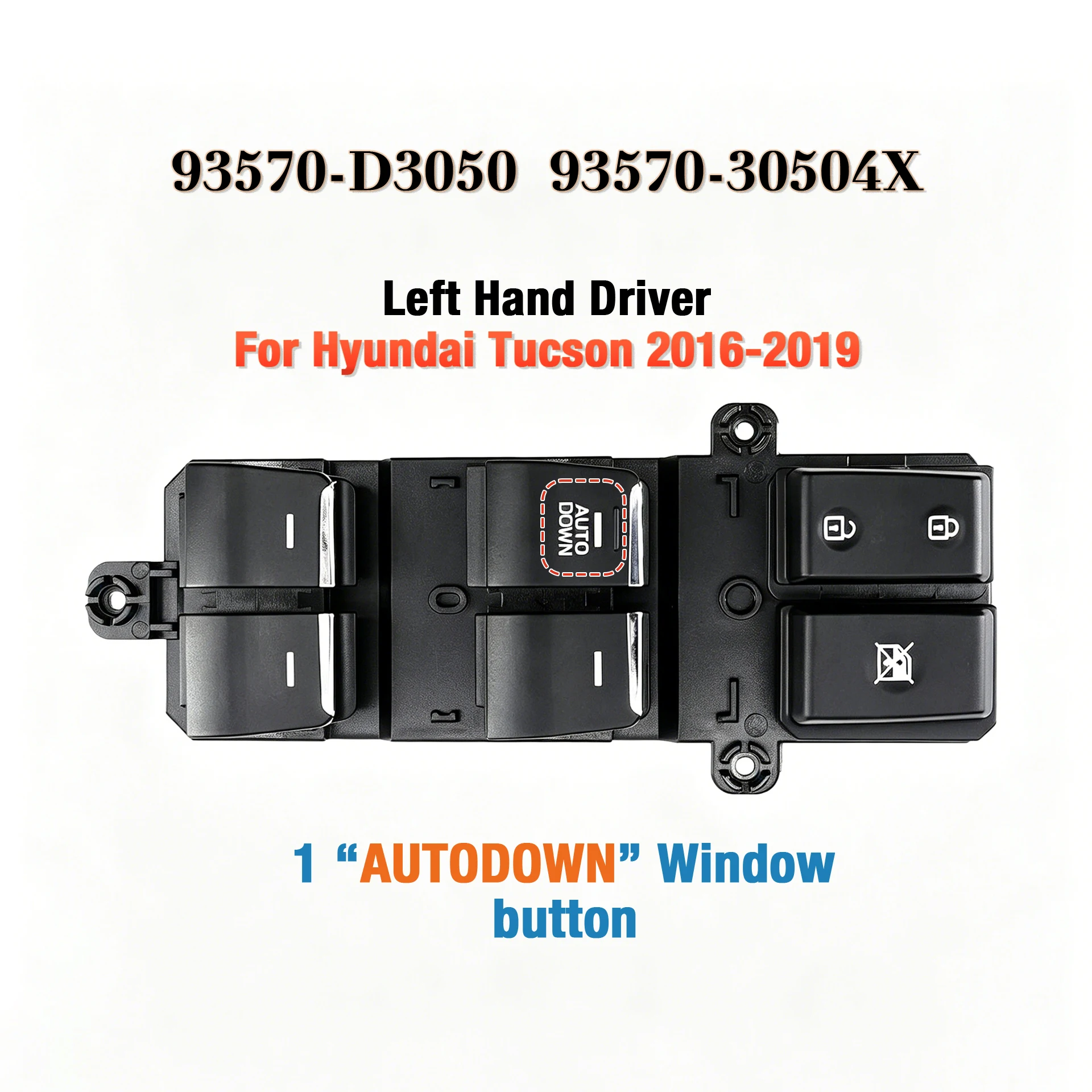 

93570-D3050 93570-D30504X For Hyundai Tucson 2016-2019,LHD Driver Side Electric Power Window Switch Main Lifter Control Button