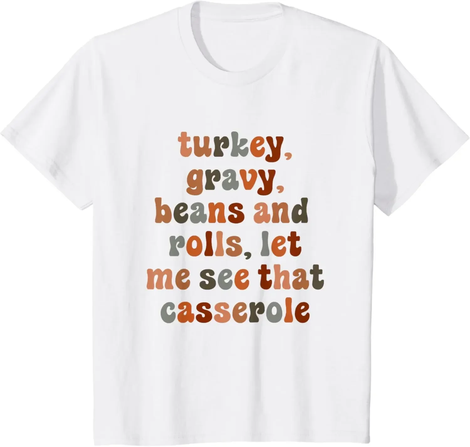 Cute Turkey Gravy Beans and Rolls Let Me See That Casserole T-Shirt High Quality Cotton Funny   All-match Unique  Hot Sale