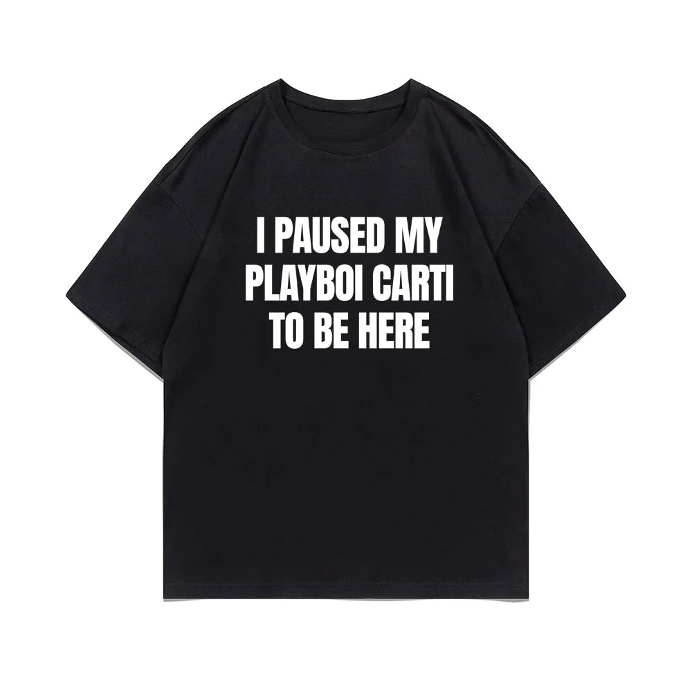 I Paised My Carti To Be Here Meme Graphic T-shirt Men Opium Vintage Oversized T Shirts Male Hip Hop Funny Round Collar