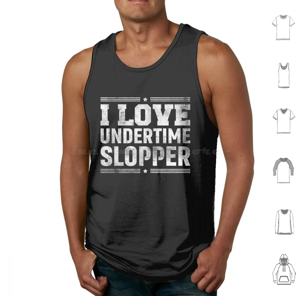 Funny Shirt I Love Undertime Slopper Tank Tops Print Cotton Funny Love Undertime Slopper Premium Men Women Great