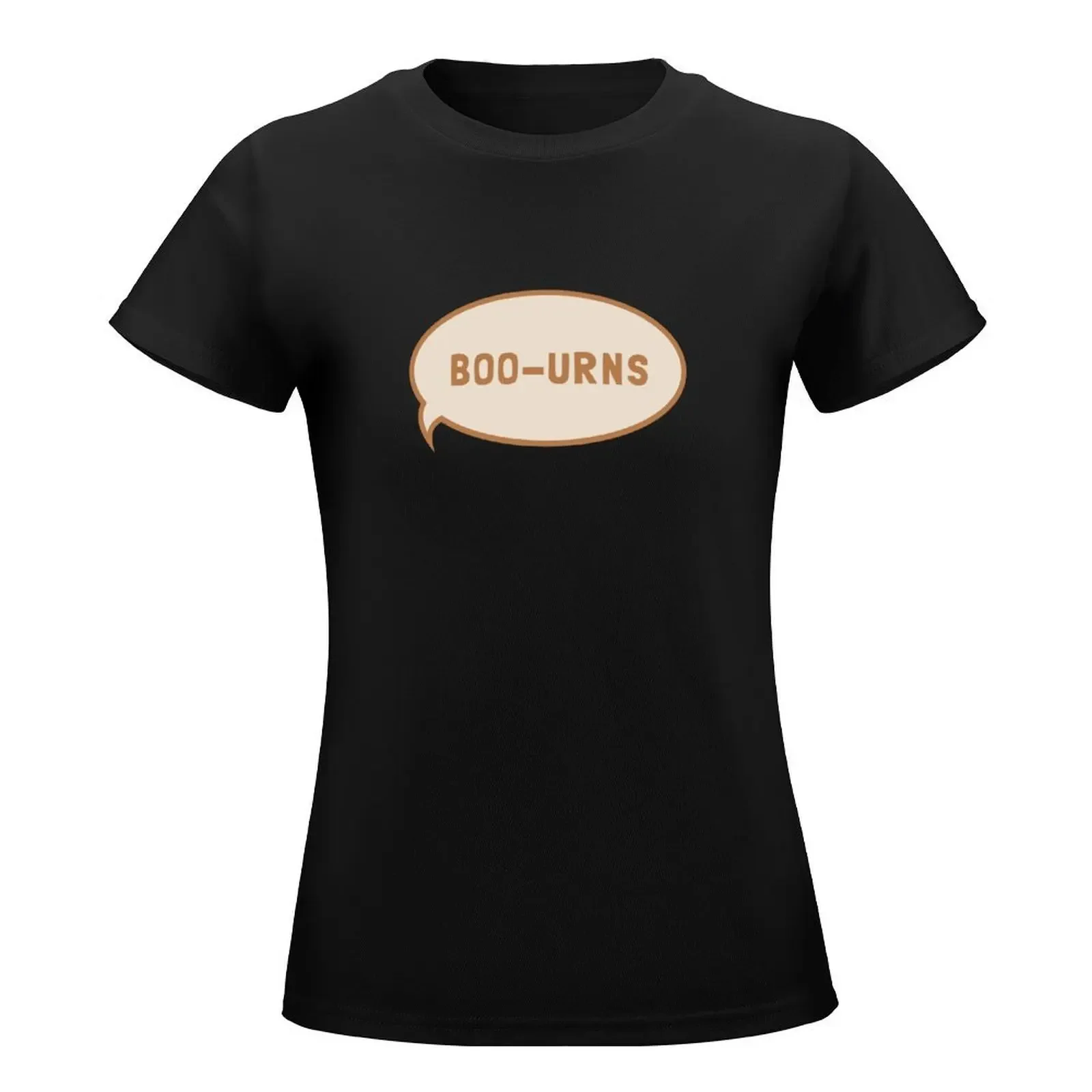 I was saying Boo-urns T-Shirt cute tops summer top plus size tops summer tops T-shirts for Women