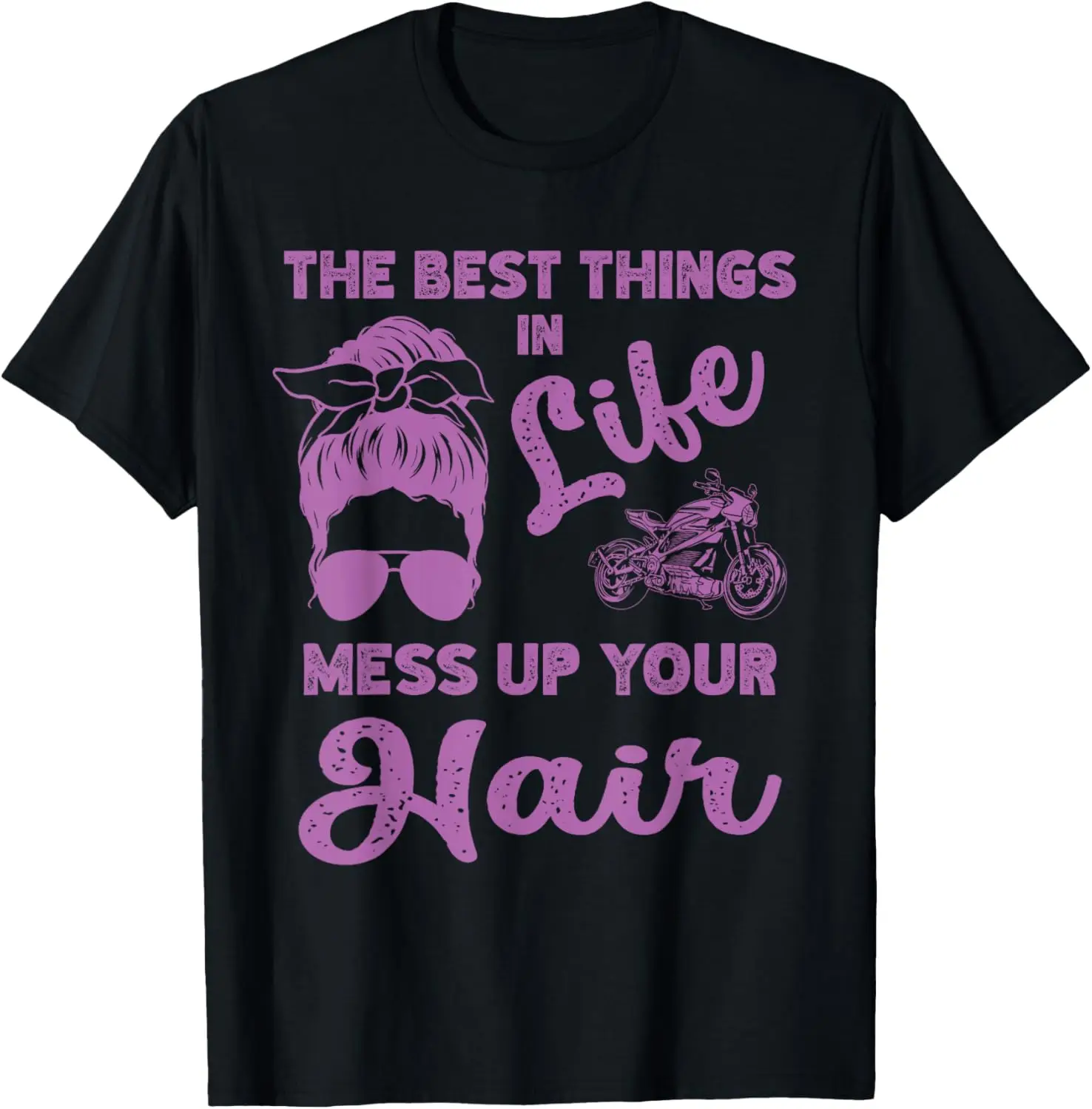 

The Best Things In Life Mess Up Your Hair Motorcycle Womens T-Shirt
