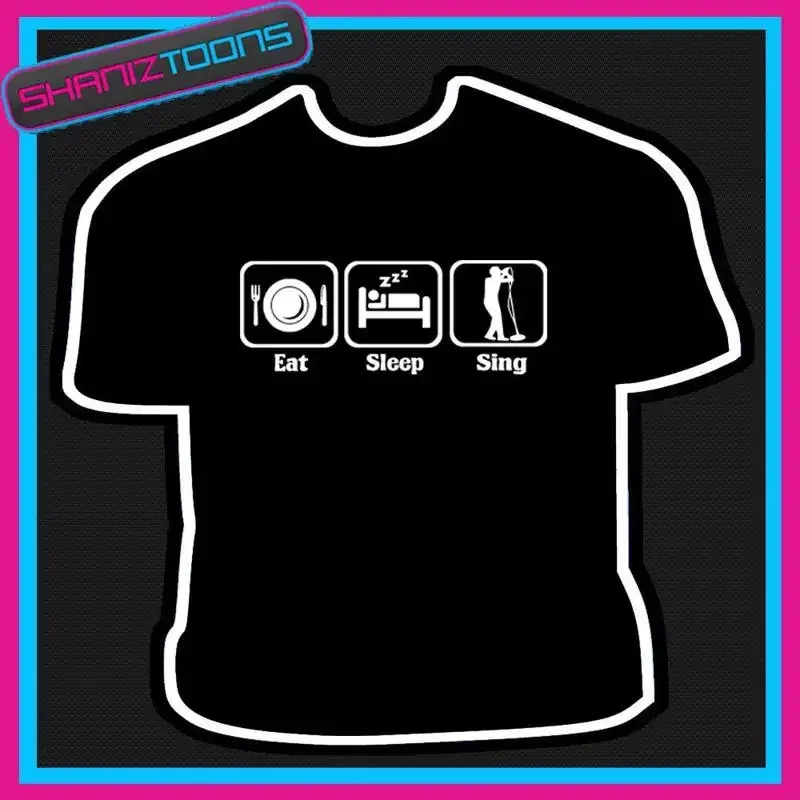 EAT SLEEP SING SINGER SINGING TSHIRT