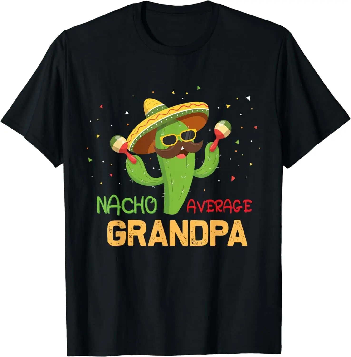 Funny Saying Nacho Average Grandpa Humor Gifts Mexican men Gift Unisex T-Shirt