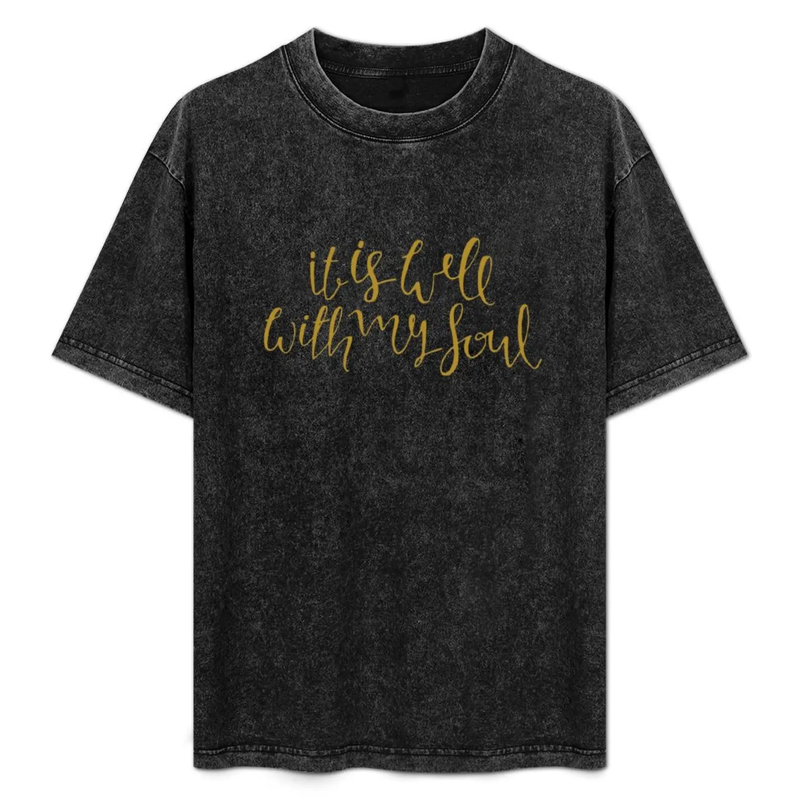 

It Is Well With My Soul, Gold T-Shirt All Weather Casual Short Sleeve