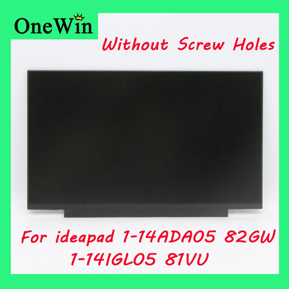 

for 1-14ADA05 82GW Lenovo IdeaPad 1-14IGL05 81VU 14.0 inch Notebook LCD Matrix Without Screw Holes TN IPS HD FHD eDP 30pin Panel