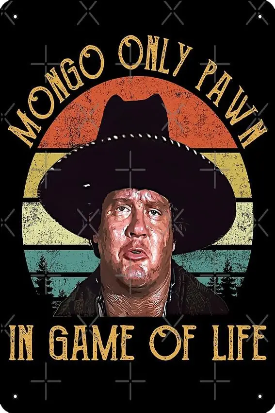 Mongo Only Pawn In Game Of Life - Mongo (Blazing Saddles) Metal Print Metal Tin Sign Plaque Man Cave Wall 8x12 Inch Wall Art Dec