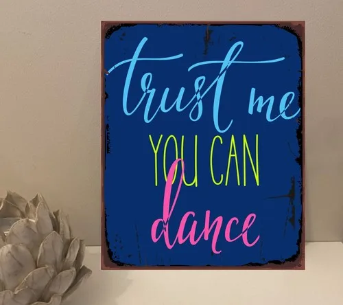 1x Trust Me You Can Dance Quote Metal Plaque Sign Gift House Novelty (mt553) --Tin Sign