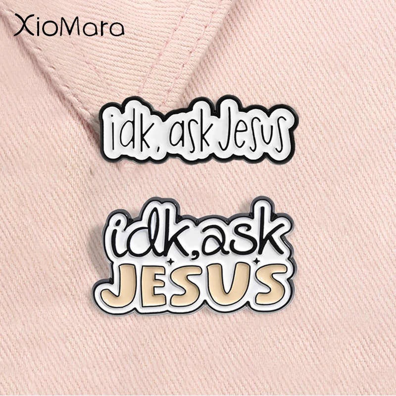 Idk اسأل يسوع المينا دبوس مخصص إقتباس الإيمان المسيحي الله الكتاب المقدس بروش التلبيب على ظهره شارة مجوهرات الأزياء هدية للأصدقاء #1