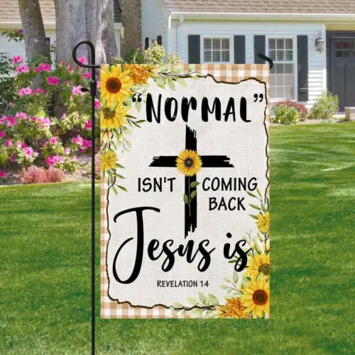 Jesus Flag “Normal” Isn’t Coming Back Jesus Is Garden Flag