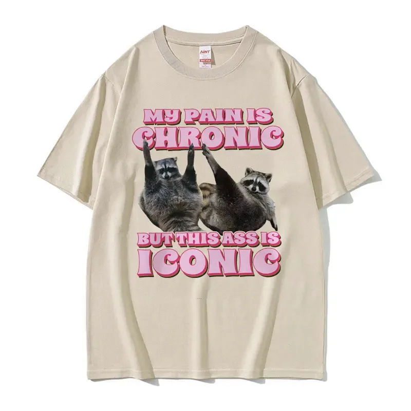 My Pain Is Chronic But This Ass Is Iconic Tee Shirt Funny Raccoon Meme T Shirt Men\'s Women\'s Vintage Kawaii Couples T-shirt Tops