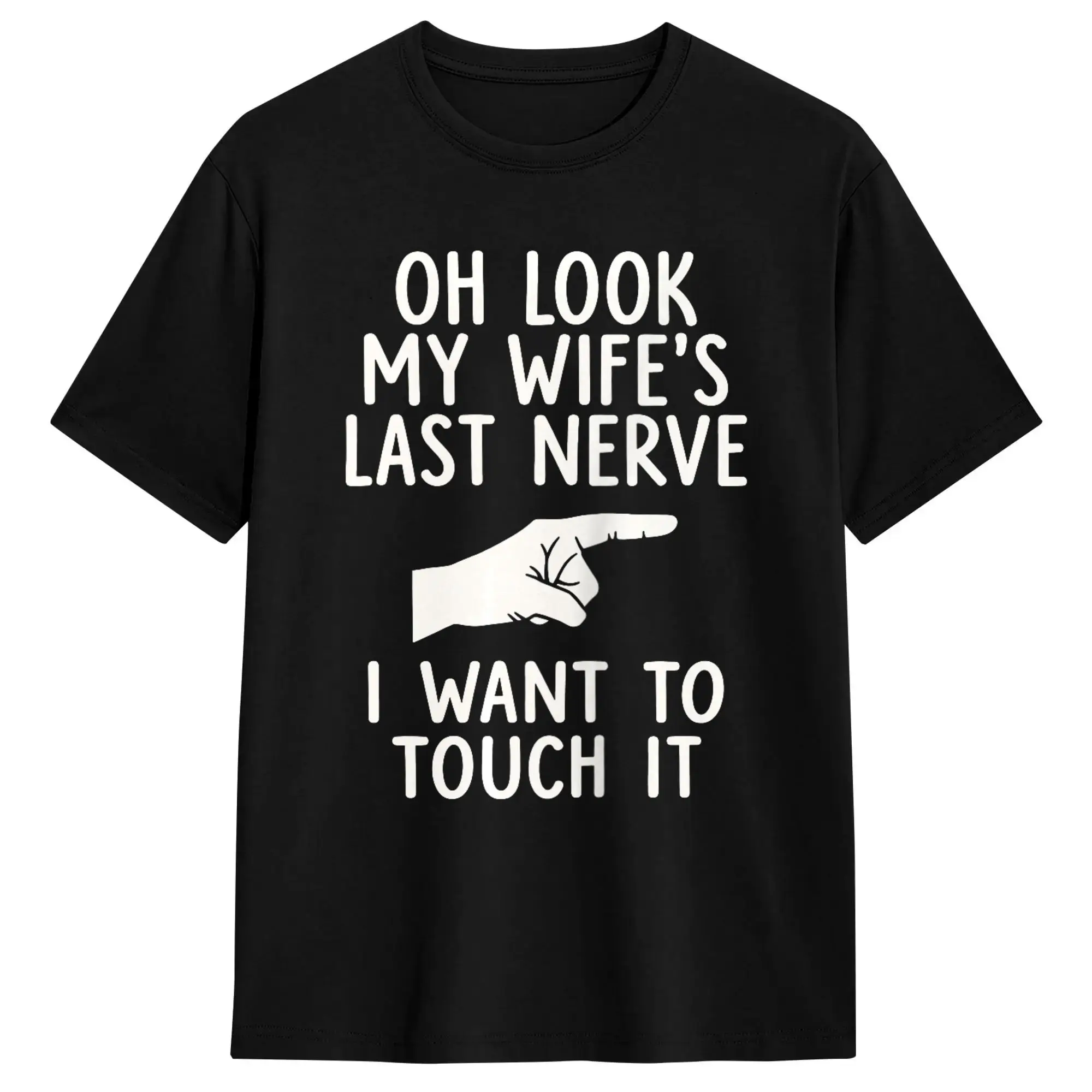 Men's Oh Look My Wife’s Last Nerve I Want to Touch It T-Shirts  Cotton Tops Summer Streetwear Short Sleeves T Shirt O-Neck