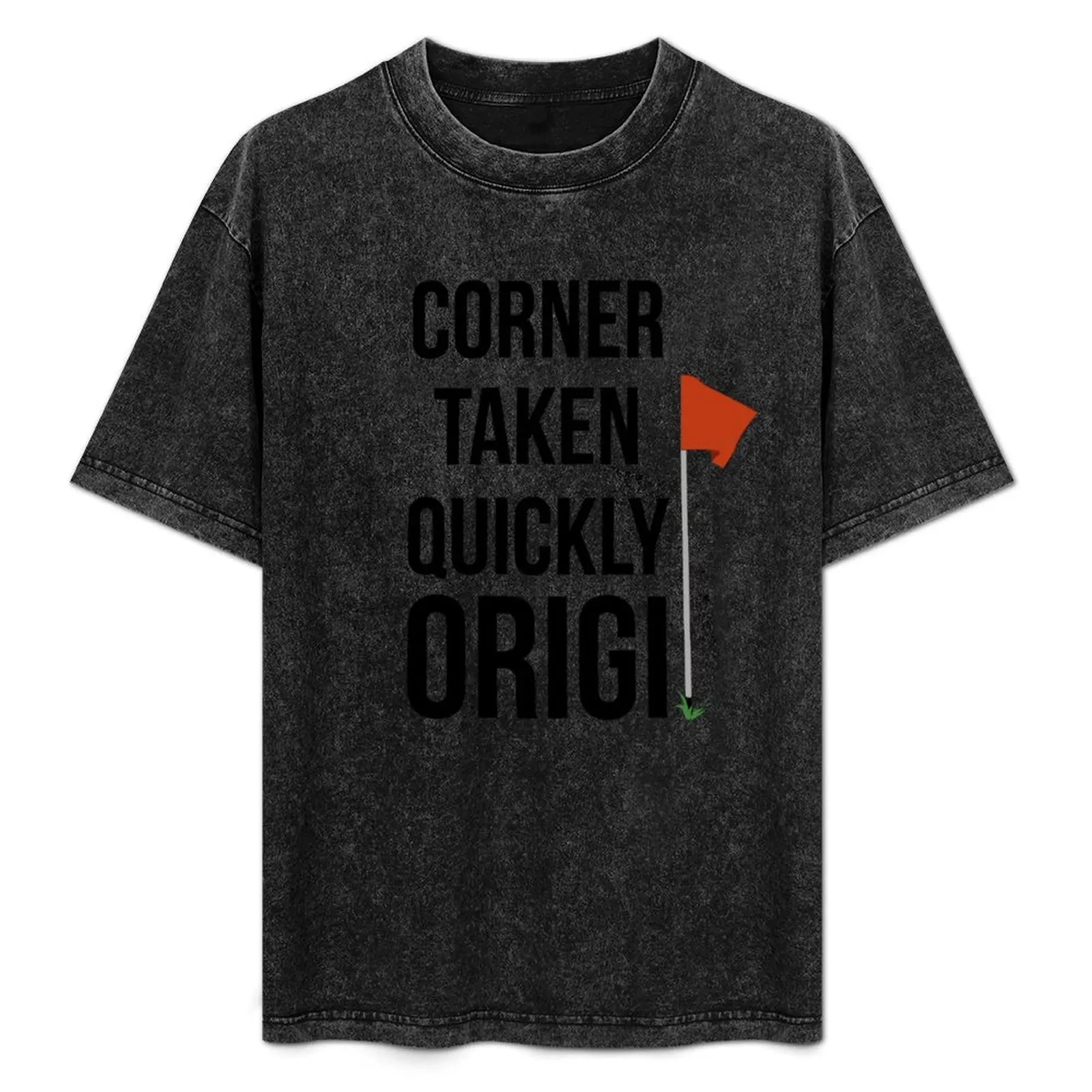 Corner Taken Quickly Origi T-Shirt Quick Dry Outdoor Sports T-Shirt