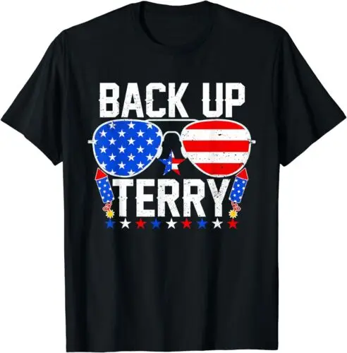 Back Up Terry Funny 4th of July Us Flag Patriotic Fireworks Unisex T-Shirt