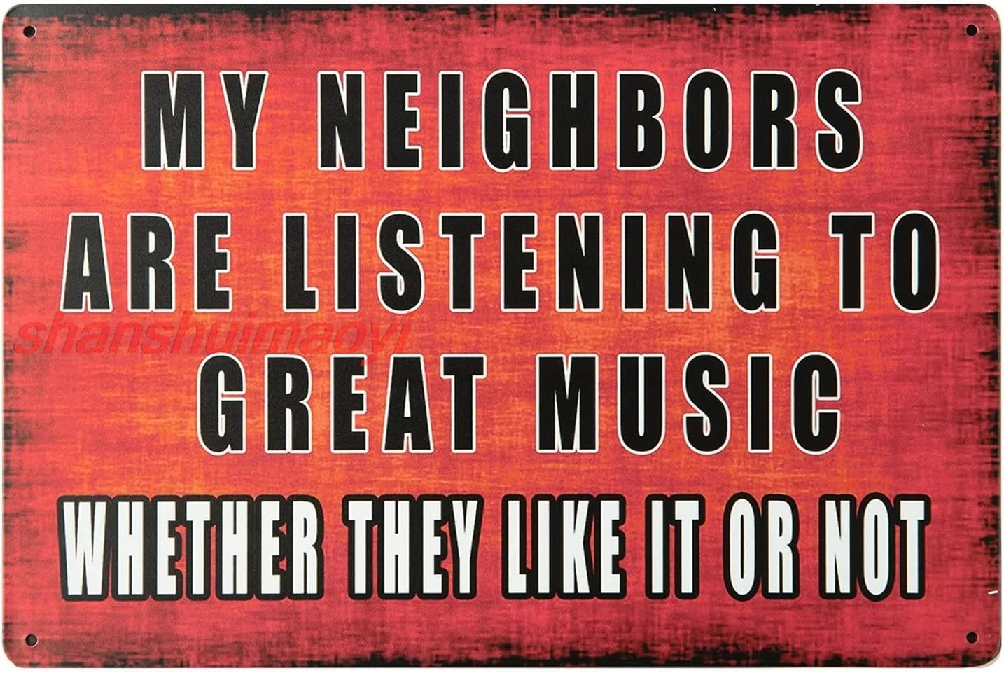 My Neighbors are Listening to Great Music Funny Outdoor Tin Sign Vintage Decor Man Cave Bar12 X 8 sign
