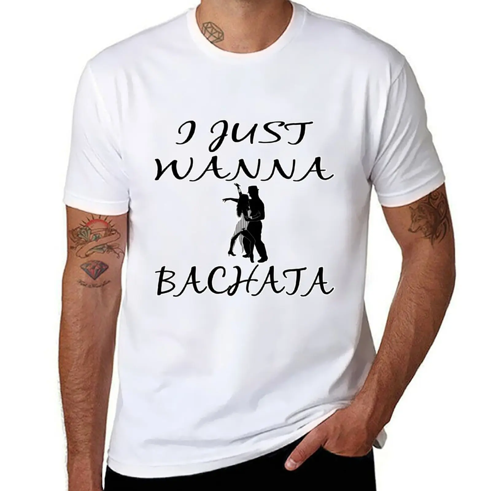 

I Just Wanna Bachata Hot Sexy Passionate Graphic T-Shirt t shirts cotton 100% t shirts for man cotton funny man tshirt T-shirt