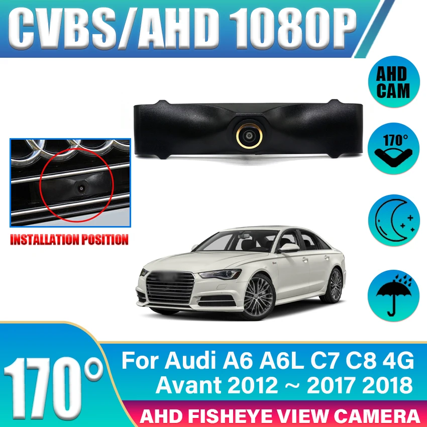 Car Front View camera For Audi A6 A6L C7 C8 4G Avant 2012 ~ 2018 front view camera waterproof Parking LOGO AHD Night Visio Cam