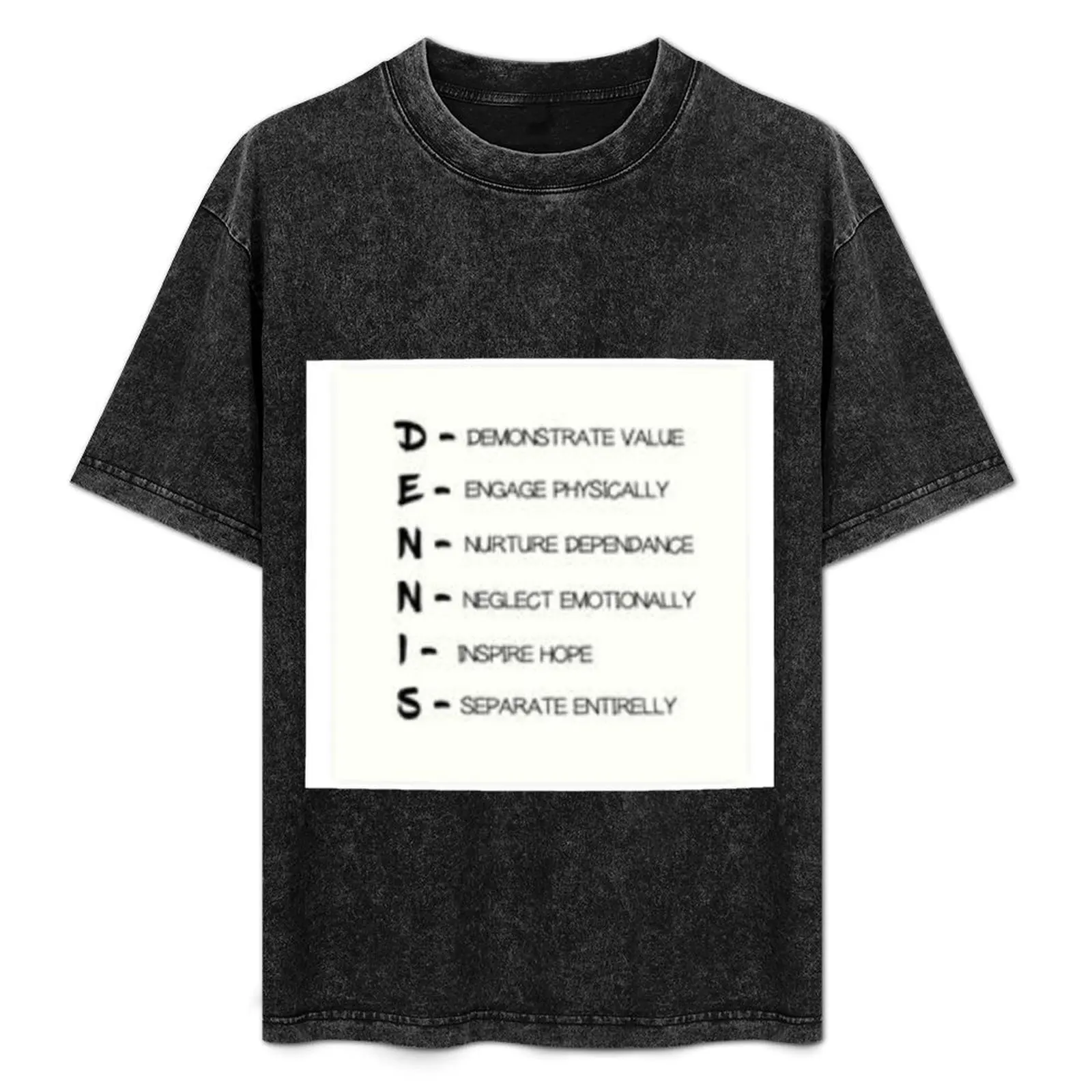 How to: The Dennis System #iasip T-Shirt tees man clothes vintage t shirt men