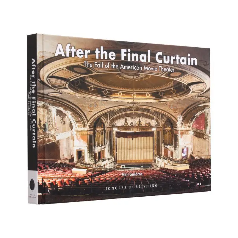 

After The Final Curtain The Fall Of The American Movie Theater Matt Lambros Jonglez 9782361951641 Book