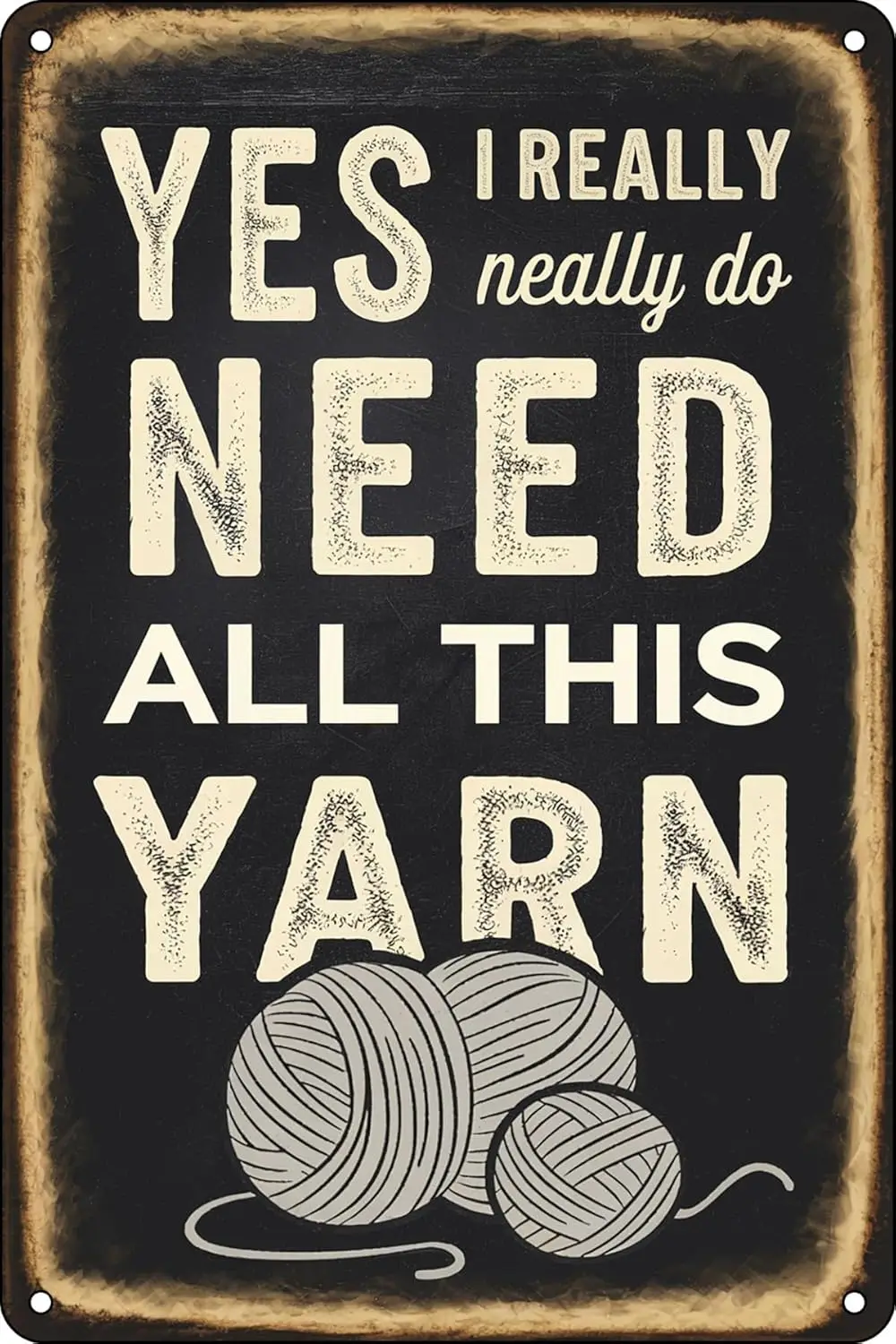 Funny Retro Metal Tin Signs Yes, I Really Do Need All This Yarn Wall Décor for Home Kitchen Bedroom Sewing Room Farmhouse W sign