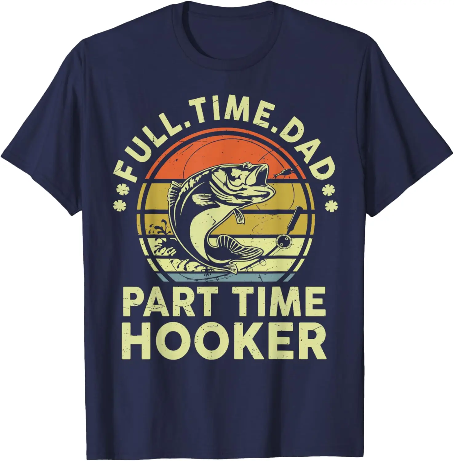 Fishing Gift Dad Part Time Hooker Father Day Funny Bass Fish T-Shirt