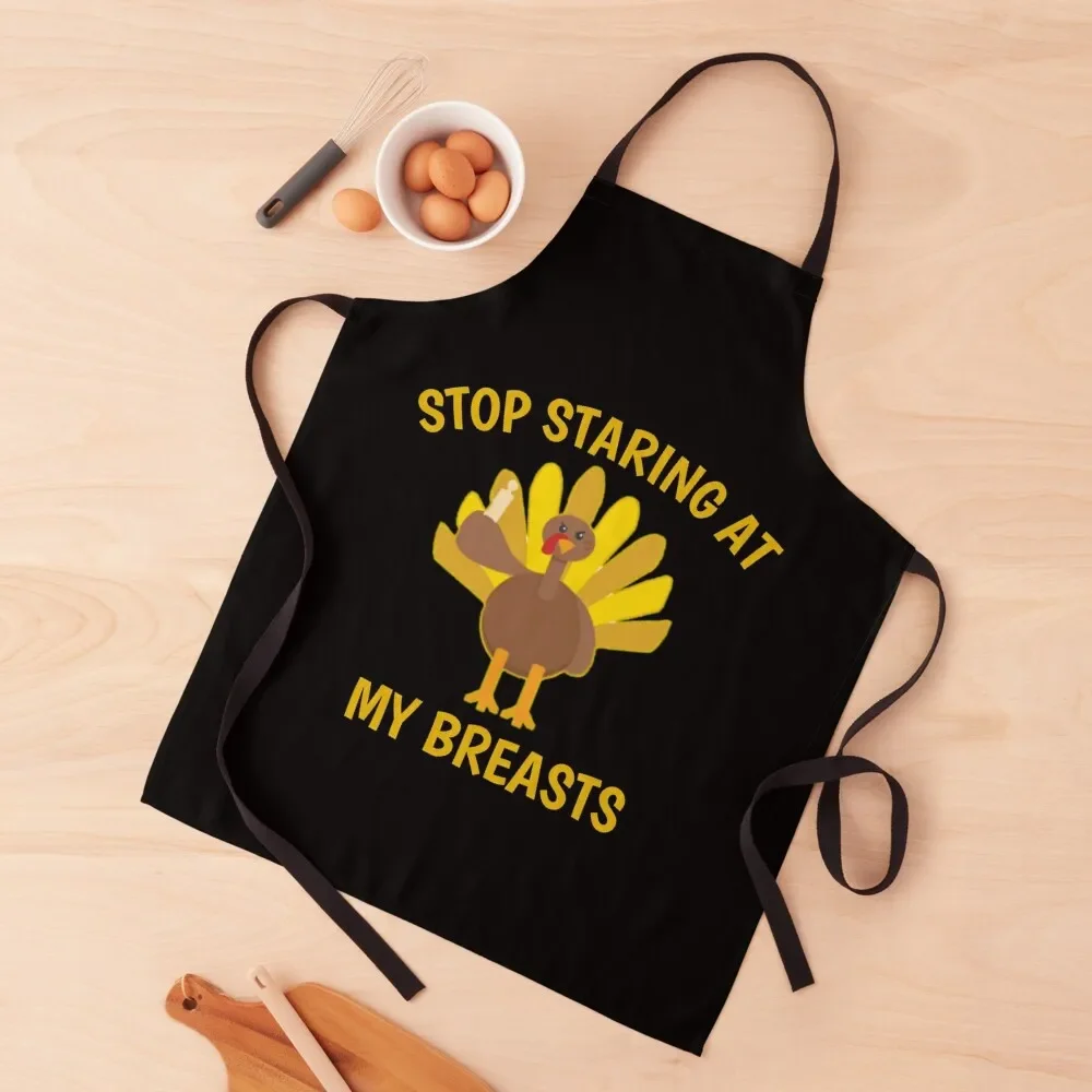 

Thanksgiving stop staring at my turkey breasts Apron Custom For Home Accessories Camping Kitchen Novel Kitchen Accessories Apron