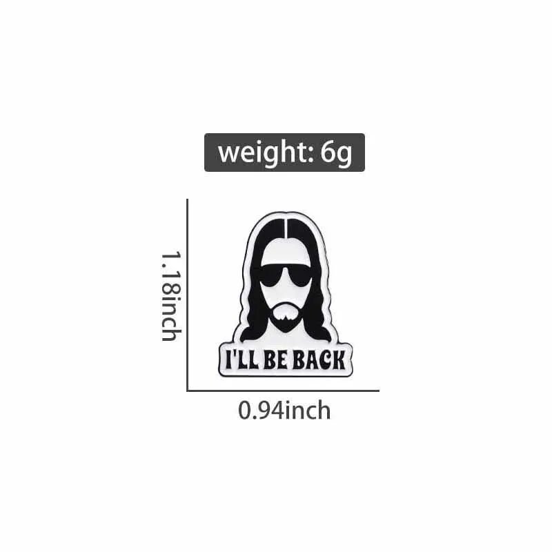 I'Ll Be Back Enamel Pins Dark Punk Cool Jesus Quotes Brooches Lapel Badge Hat Backpack Clothing Gothic Faith Christian Jewelry