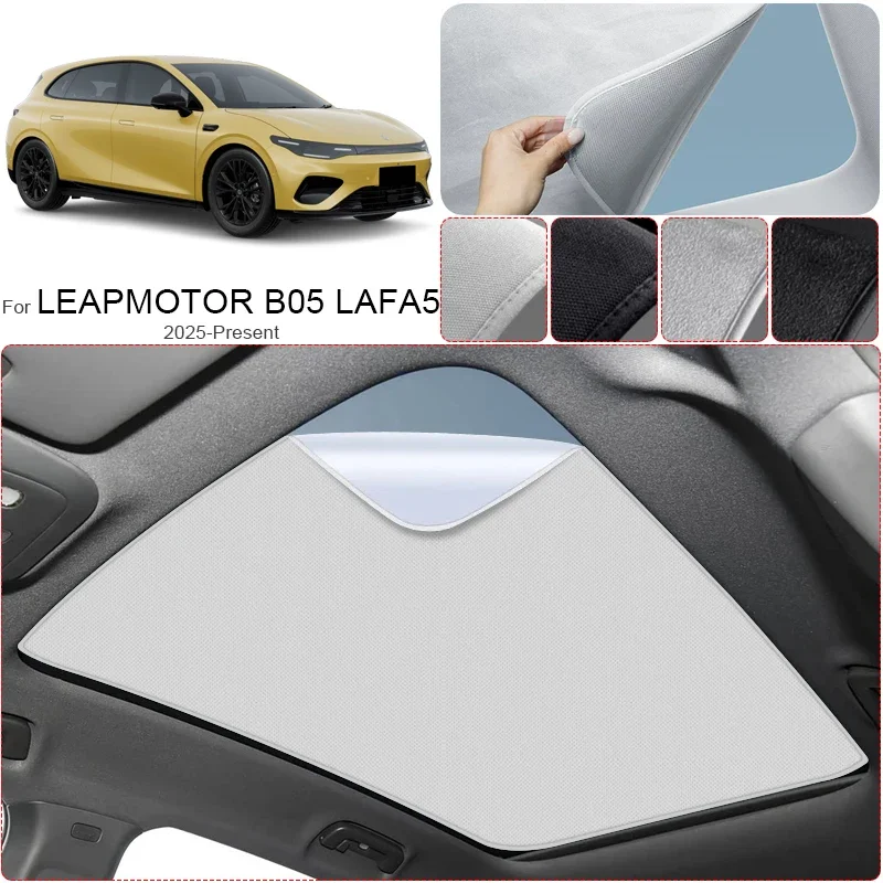 For LEAPMOTOR B05 LAFA5 2025-2026 Car Suede Fabric Anti-uv Electrostatic Adsorption Sunroof Sunshade Heat Insulation Skylight