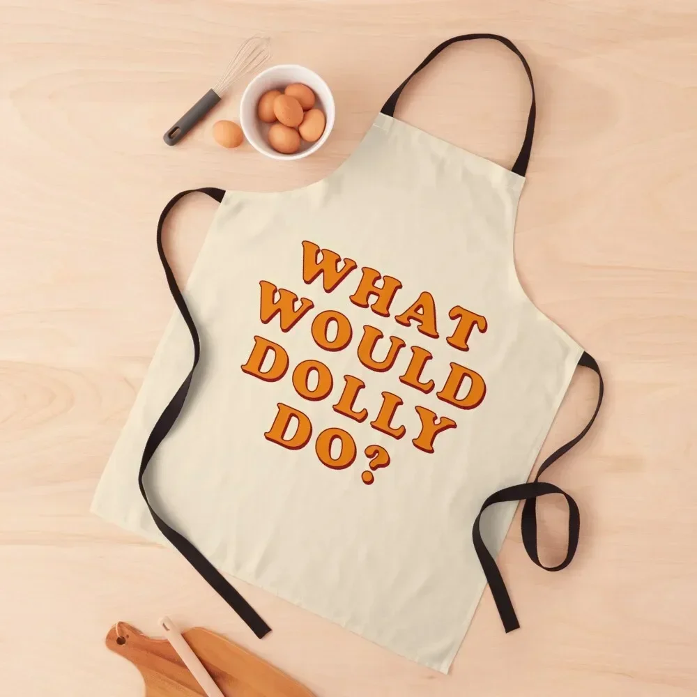 What Would Dolly Do Apron Things For The Home For Women Apron