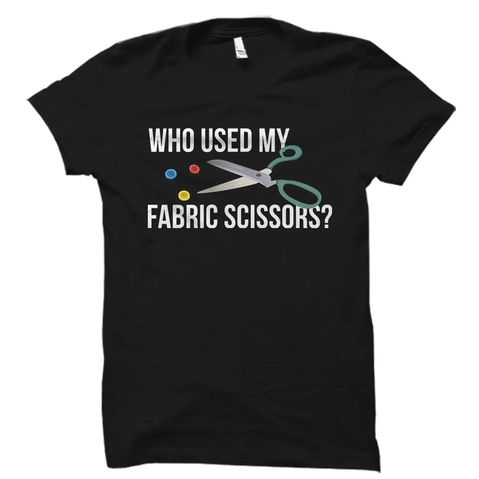 Who Used My Fabric Scissors Funny Sewing T Shirt Seamstress Quilter For Lovers vintage Washed homme Top For Everyday Wear