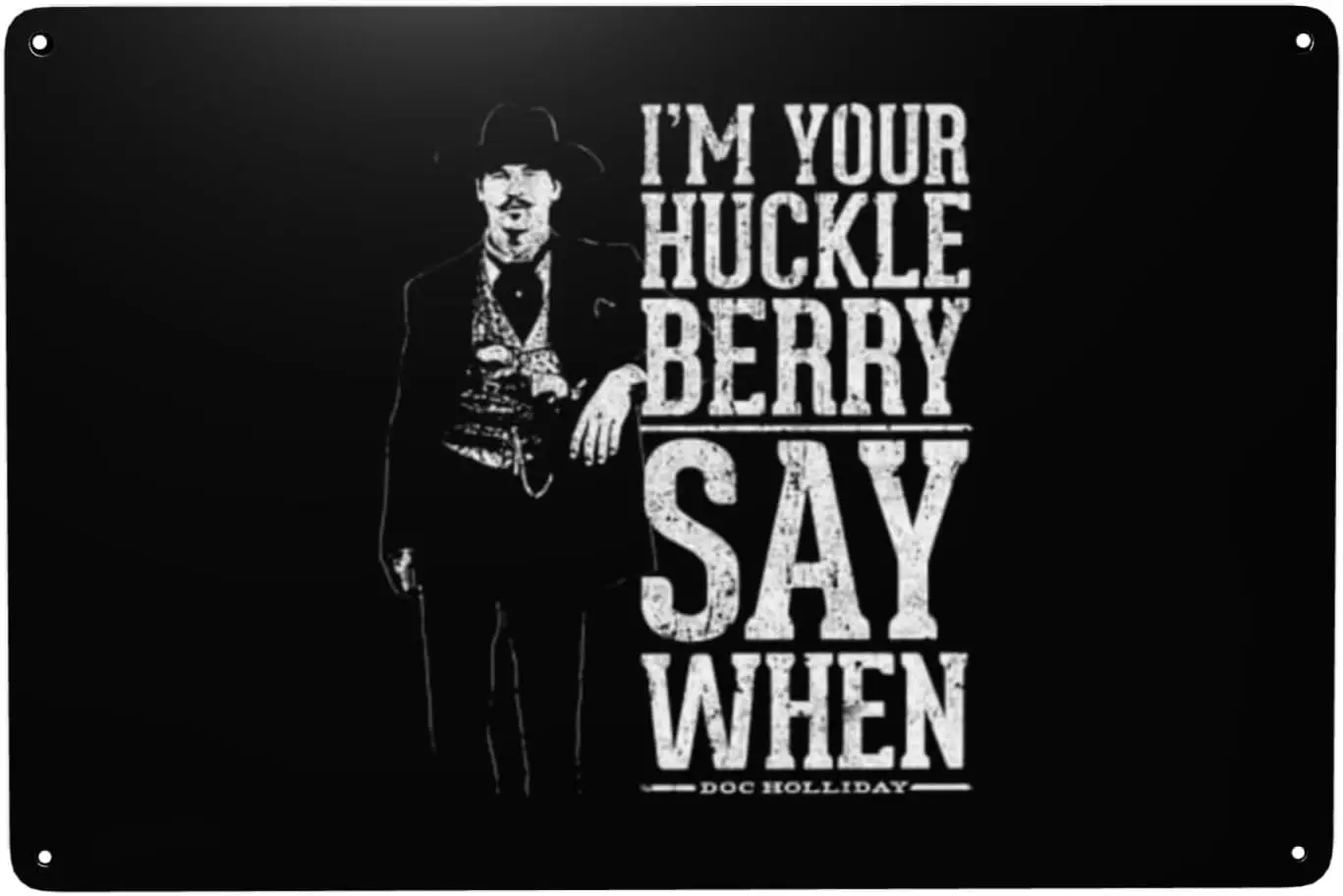 SMARTFINEG IM Your Huckleberry - Say When Tin Metal Sign Decor  Inch Wall For Home Cave Outdoor Indoor Vintage Bar Ma