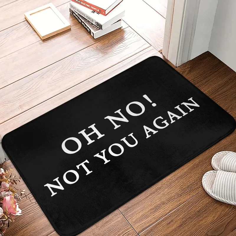 Oh No Not You Again Funny Welcome Doormat, Non-Slip Absorbent Entrance Rug, Decorative Floor Mat for Kitchen Bedroom Balcony