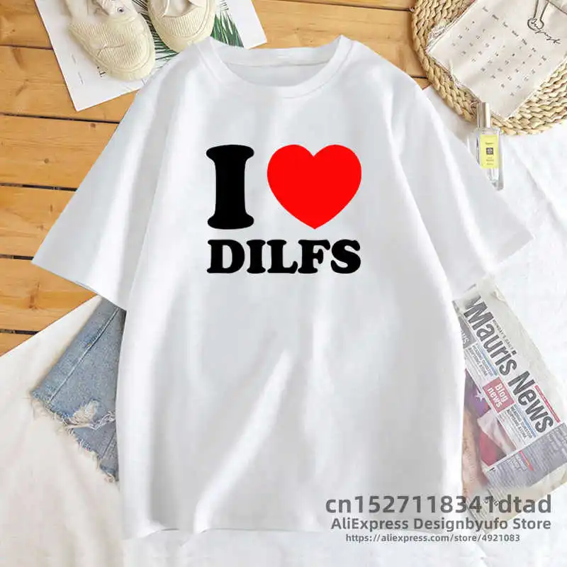 I Love Dilfs Women's Cotton T-shirt Summer Clothing for Women Funny Graphic T Shirt Casual Short Sleeve Unisex Woman Clothing