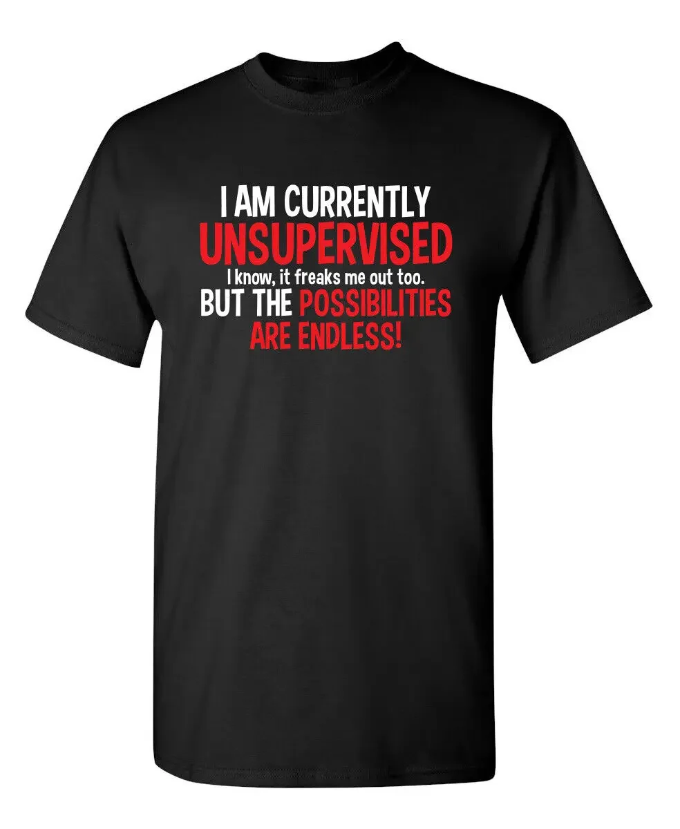 I Am Currently Unsupervised Sarcastic Humor Graphic Novelty Funny T Shirt