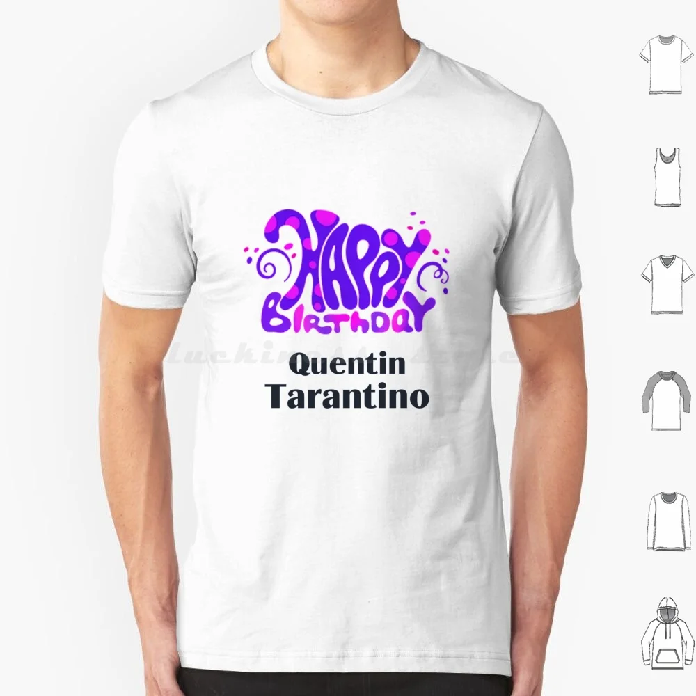 Quentin Tarantino Birthday T Shirt Men Women Kids 6xl Birthday Happy Birthday Quentin Tarantino Quentin Tarantino Movie Film