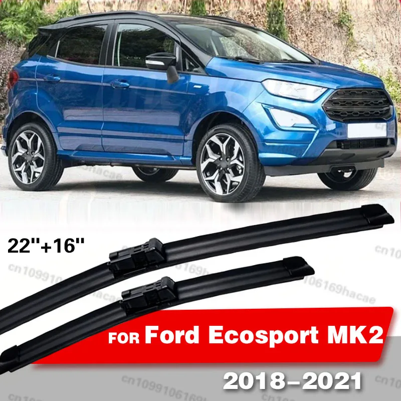 

Для Ford Ecosport MK2 II 2018-2021: Комплект передних дворников (22+16 дюймов) для лобового стекла, аксессуары для автомобиля 2019-2020