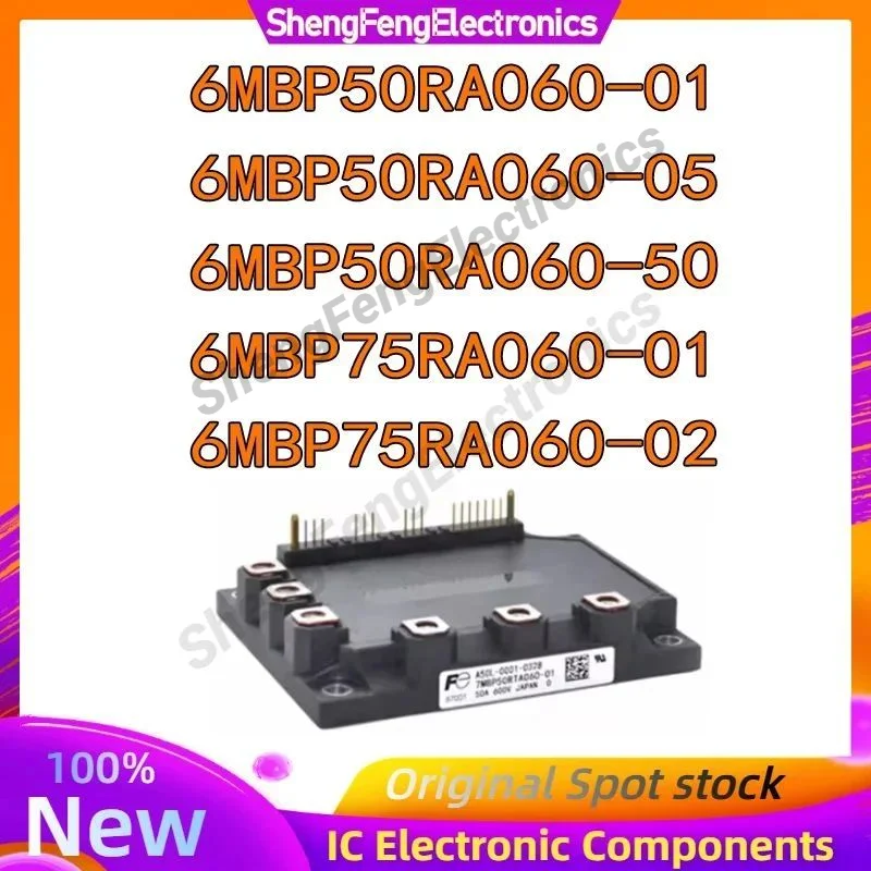 6MBP50RA060-01 6MBP50RA060-05 6MBP50RA060-50 6MBP75RA060-01 6MBP75RA060-02 NEW AND ORIGINAL MODULE IN STOCK