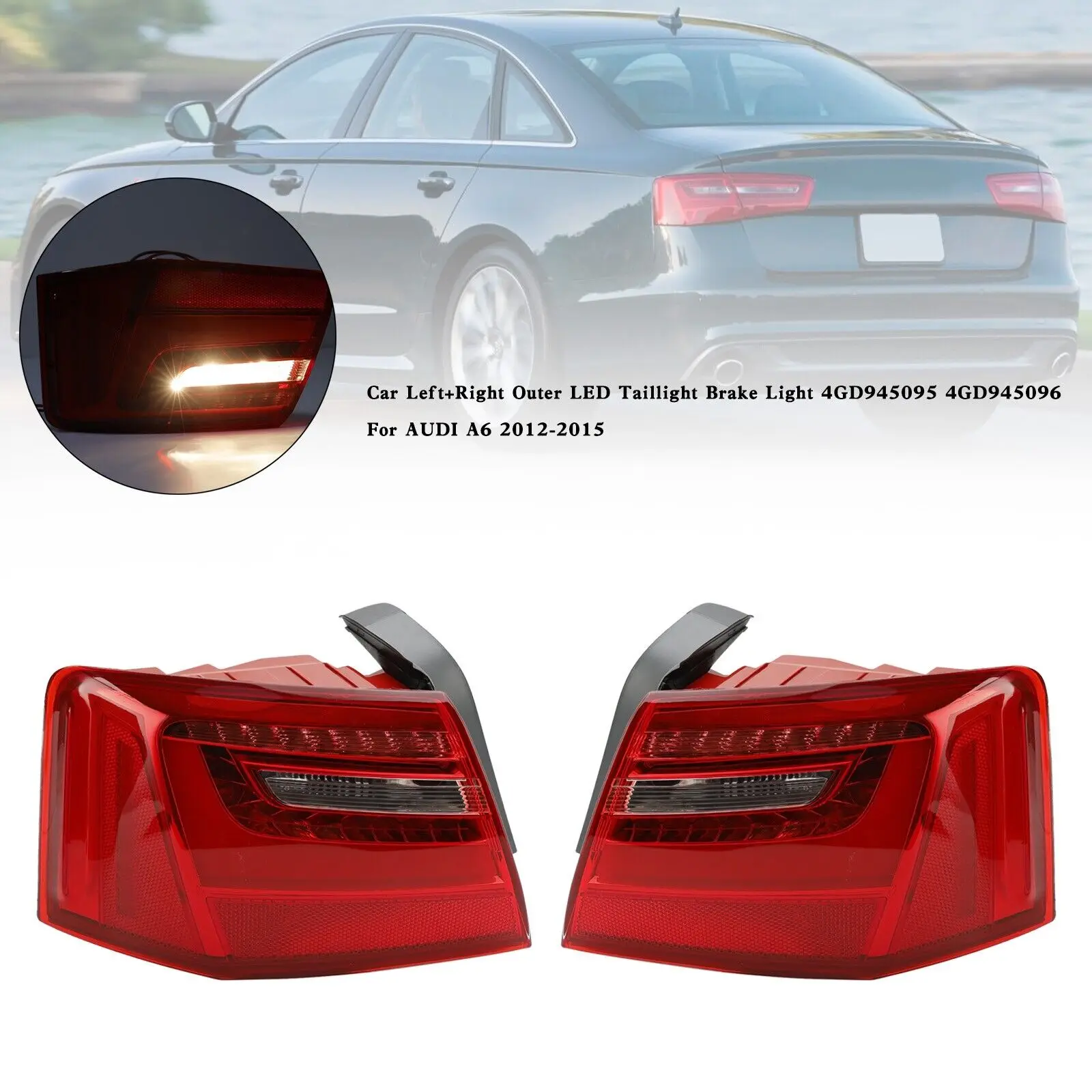 

Car L+R Outer LED Taillight Brake Light 4GD945095 4GD945096 For AUDI A6 12-2015/