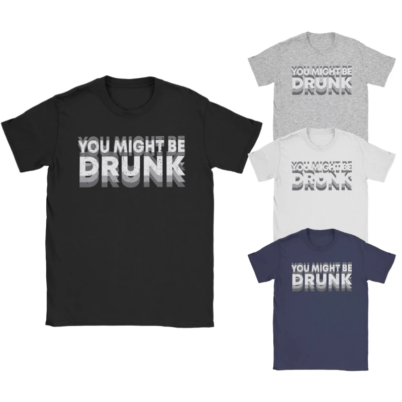 

2025 Funny T-Shirt Unisex Y2k Street Short Sleeve, Drinking Humor You May Be Drunk T-Shirt Cotton Print T-Shirt Apparel