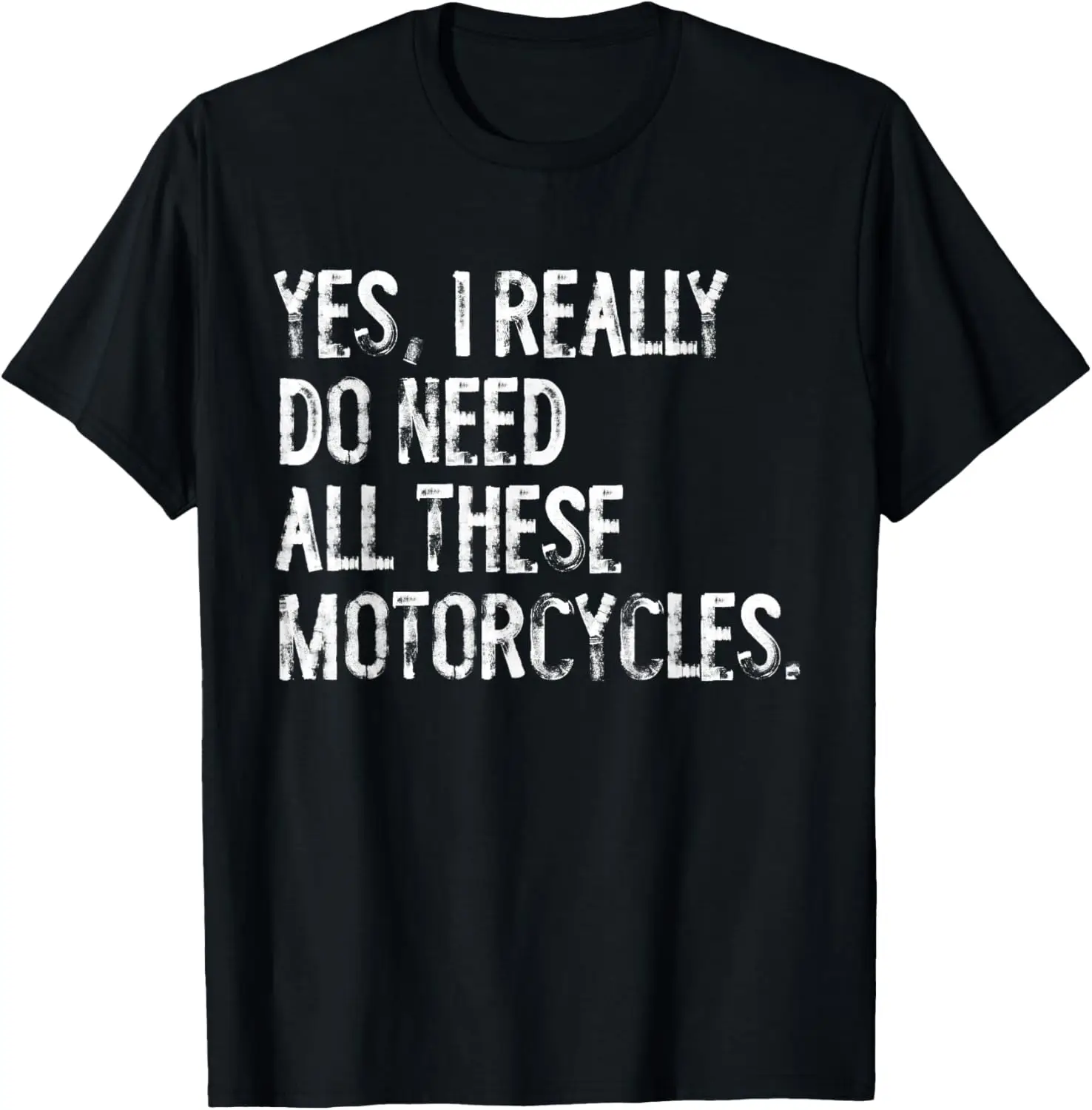 Yes I Really Do Need All These Motorcycles Funny Garage T-Shirt 100% Cotton Trendy Y2K Short-Sleeve Tee-Soft, Quick-Drying,