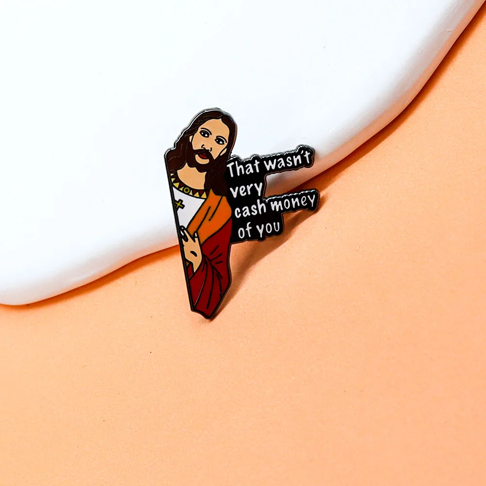 Jesus That Wasn\'t Very Cash Money of You Badge Funny Meme Enamel Pin