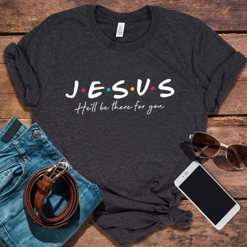 

Jesus Shirt Christian T-shirts Jesus He'll Be There for You Jesus Friends Graphic Shirt Christian Gift Streetwear Women Top M