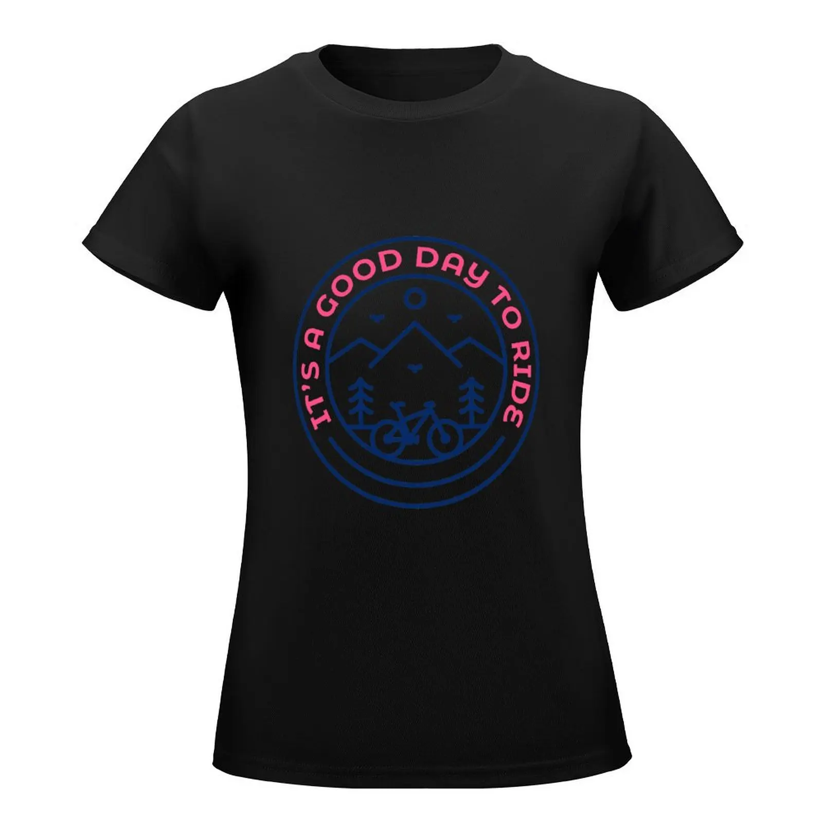 It's a Good Day to Ride T-Shirt customs design your own plus sizes tshirts woman