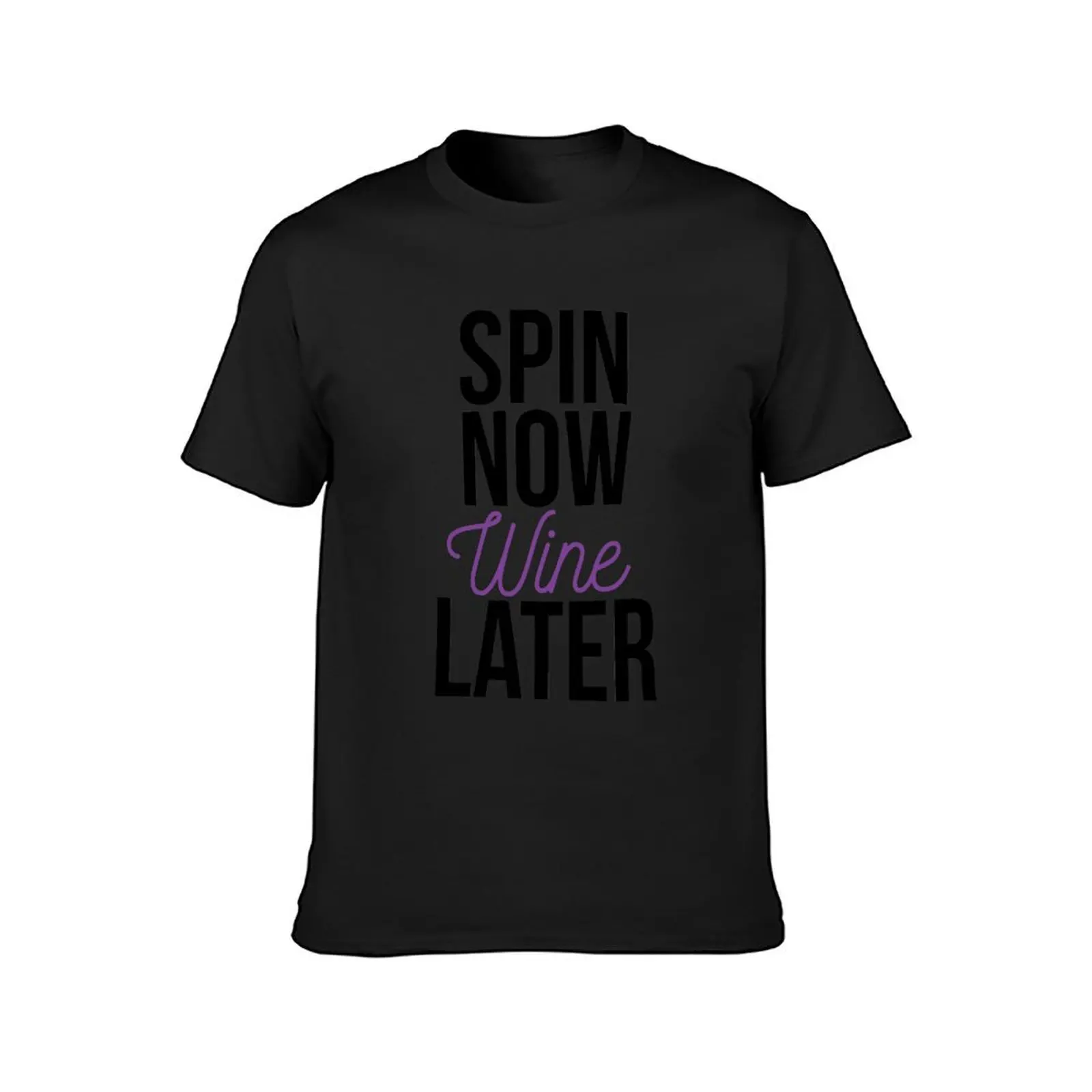 Spin Now Wine Later T-Shirt summer tops oversizeds Aesthetic clothing men graphic t shirts